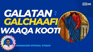 EOTC New Mezmur Galatan Galchaafi Waaqa Kootif 