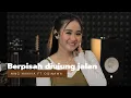 BERPISAH DIUJUNG JALAN ( Sayup - sayup ) - NING HANIYA - OQINAWA