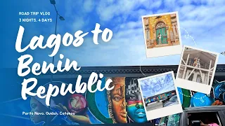 road trip from lagos to benin republic porto novo ouidah and cotonou 