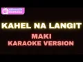 Download Lagu Kahel Na Langit - Maki (Karaoke Version)