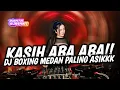 Download Lagu KASIH ABA ABA !! DJ BOXING MEDAN PALING ASIK FULL BASS TERBARU 2025