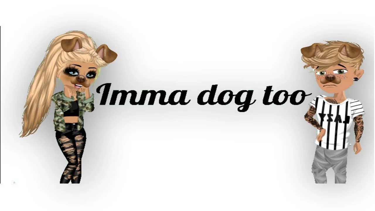 Imma dog too - Msp version