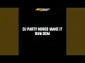 Download Lagu DJ PARTY HOREG MAKE IT BUN DEM