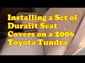 Installing Durafit Seat Covers on a 2006 Toyota Tundra V6 4 0L