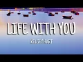 Kelsey Hart - Life With You (Lyrics)