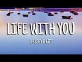 Download Lagu Kelsey Hart - Life With You (Lyrics)