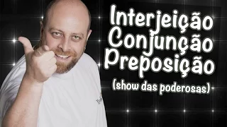 Interjeição, Conjunção e Preposição ♫ Paródia Show das Poderosas [Prof Noslen]