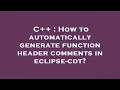 C How to automatically generate function header comments in eclipse-cdt