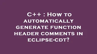 C How to automatically generate function header comments in eclipse-cdt