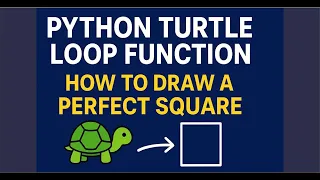 Python Turtle Loop Function Draw a Perfect Square Shape Step by Step