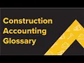 Construction Accounting Glossary Essential Terms To Know