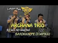 Download Lagu Live!! ARGHANA TRIO - SATOKKIN PE DI NIPIKKI || RO MA HO AMONG (Cover) / With BES 88 Parfum