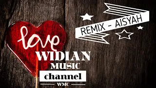 Remix - Aisyah  (widian music channel )