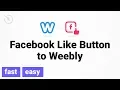 How to add Facebook Like Button to Weebly in 1 minutes