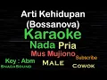 Download Lagu Arti Kehidupan-Mus Mujiono-Bossanova|Karaoke nada Pria@UcokkuYasir