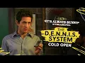 Cold Open The D E N N I S System It s Always Sunny in Philadelphia FX