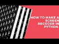 how to make a screen recoder in python
