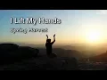 Download Lagu I Lift My Hands - Spring Harvest with lyrics