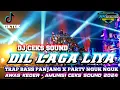 Download Lagu DJ TRAP DIL LAGA LIYA × CIRO CIRO‼️ BASS  PANJANG NGUK NGUK
