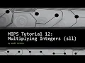 MIPS Tutorial 12 Multiplying Integers sll