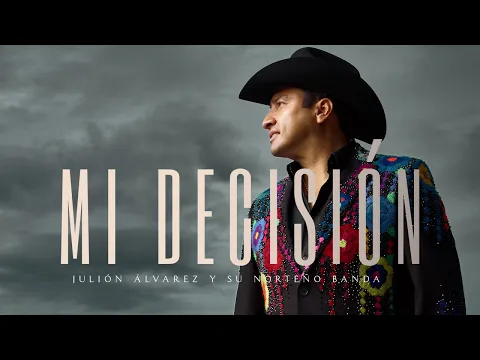 Video Thumbnail: Juli贸n 脕lvarez y su Norte帽o Banda - Mi Decisi贸n (Video Lyric)