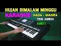 Download Lagu HUJAN DIMALAM MINGGU - Trio Ambisi | KARAOKE Nada Wanita, HD
