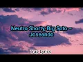 Neutro Shorty, Big Soto - Joseando (Letra Lyrics)