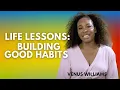 Break bad habits and build good ones Venus Williams