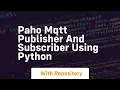 Paho mqtt publisher and subscriber using python
