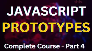 Javascript Full Course For Beginners - 4 prototypes