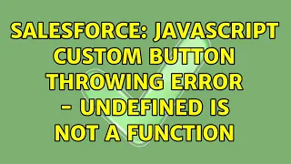 Salesforce Javascript custom button throwing error - Undefined is not a function 2 Solutions