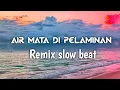 Download Lagu DJ AIR MATA DI PELAMINAN REMIX FULL BASS 2022