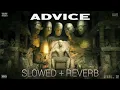 ADVICE - RAFTAAR x DEEP KALSI | SLOWED + REVERB | HDV2