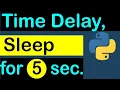 How to make a time delay in Python for 5 second Python program to sleep for 50 milliseconds