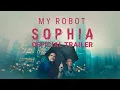 MY ROBOT SOPHIA Trailer Gravitas Ventures