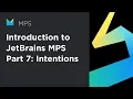 Introduction to JetBrains MPS part 7 Intentions