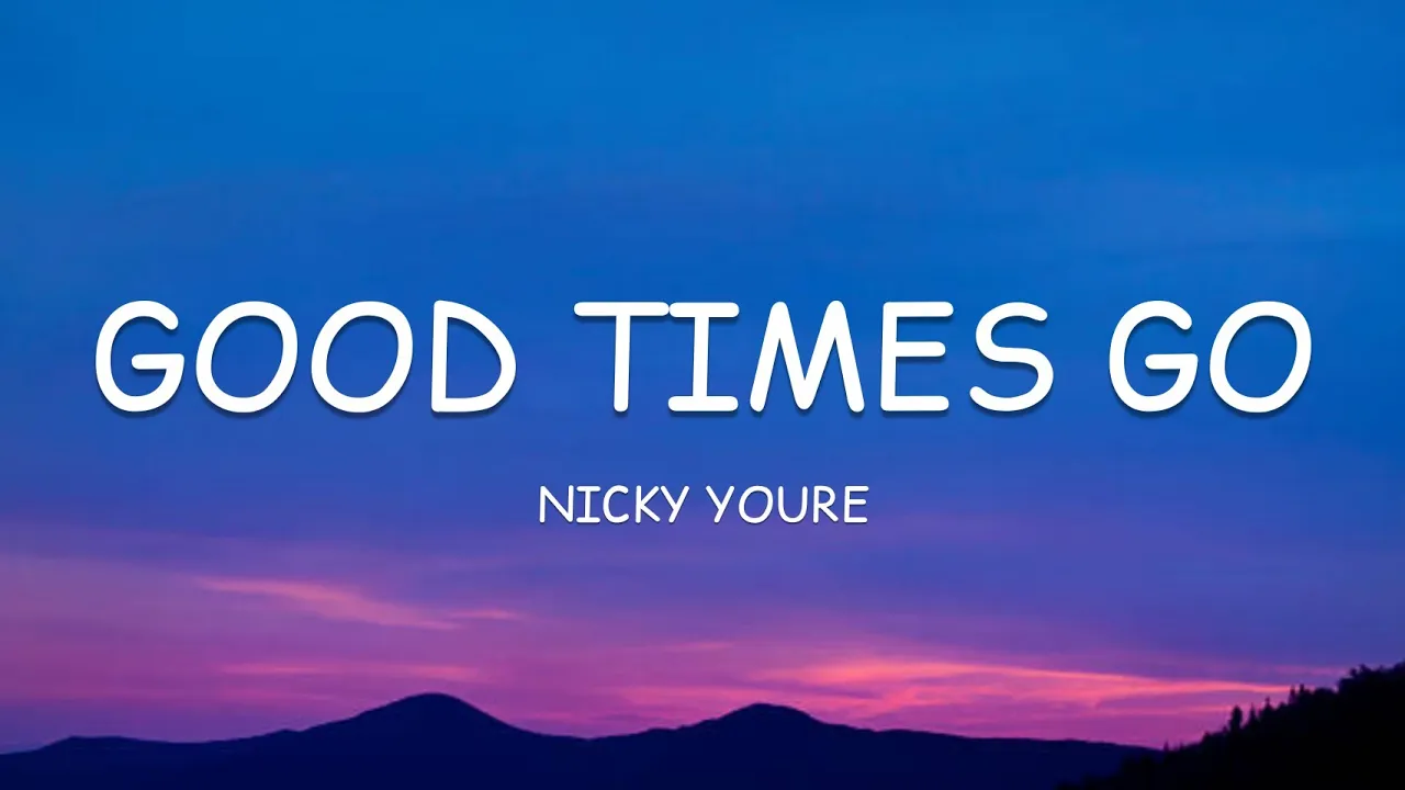 Nicky Youre - Good Times Go (Lyrics)🎵