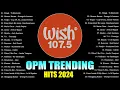 Download Lagu Best Of Wish 107.5 Songs Playlist 2024 | The Most Listened Song 2024 On Wish 107.5 | OPM Songs #5
