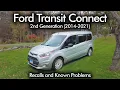 Ford Transit Connect Recalls and Problems 2nd Generation 2014-2023 Buyers Owners BEWARE
