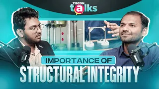 Tiscon Talks Episode 11 - Importance of Structural Integrity