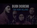 Download Lagu BUDI DOREMI - TAK KAN HILANG COVER EGI FEAT FAIZAL UU #budidoremi #takkanhilang
