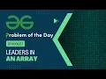 Leaders in an array 18 August POTD Geeks for Geeks Problem of the Day