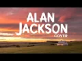 Living On Love - Alan Jackson (The Dungeon Troubadour Cover)