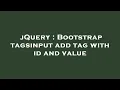jQuery Bootstrap tagsinput add tag with id and value