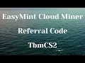 TbmCS2 - Referral Code EasyMint Cloud Miner