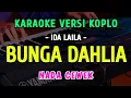 BUNGA DAHLIA || KARAOKE NADA CEWEK || VERSI KOPLO ~ IDA LAILA