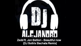 Download Zedd ft. Jon Bellion - Beautiful now (DJ Soltrix Bachata Remix) MP3