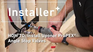 How to Install Uponor ProPEX Angle Stop Valves