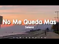 Selena - No Me Queda Más (Letra/Lyrics)