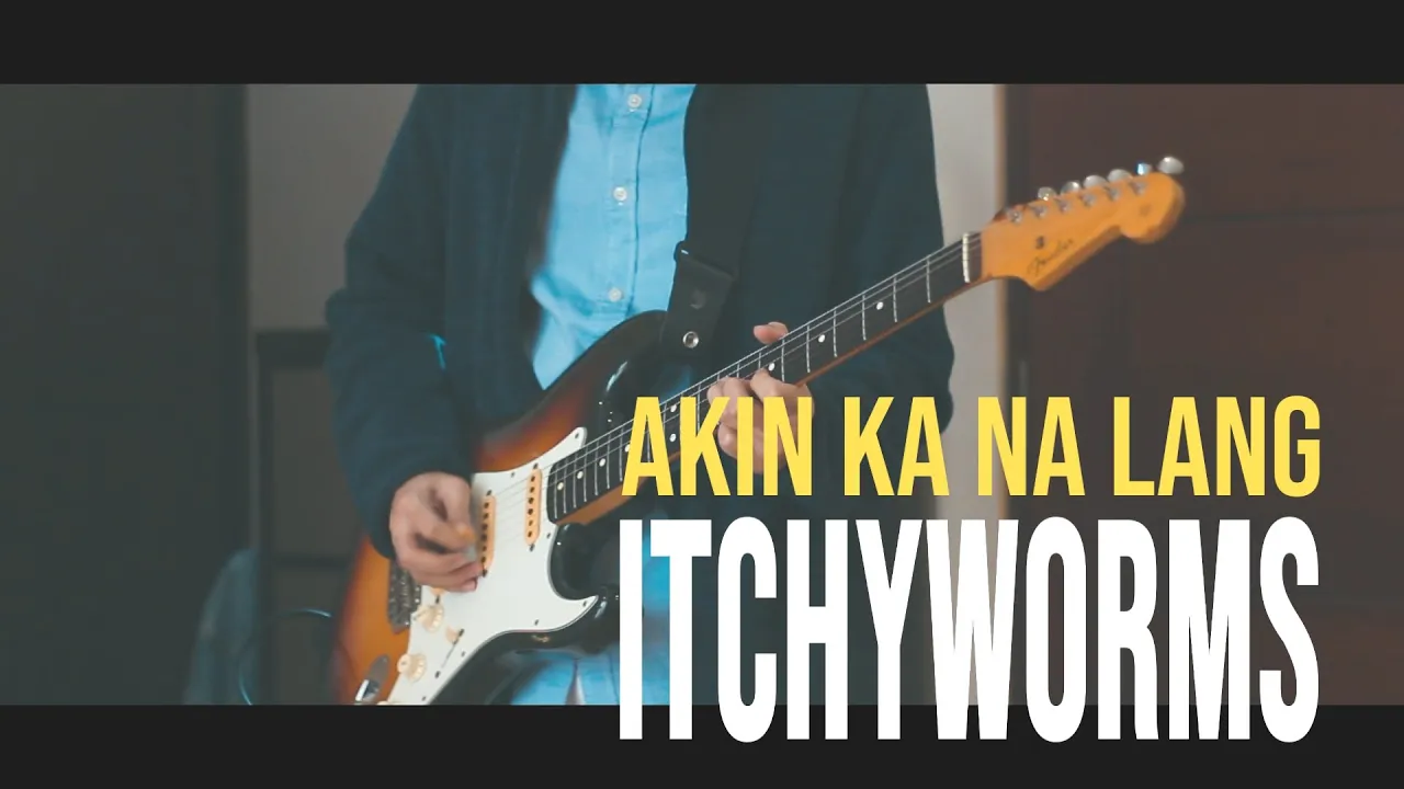 Akin Ka Na Lang - Itchyworms / Guitar Cover (Full)